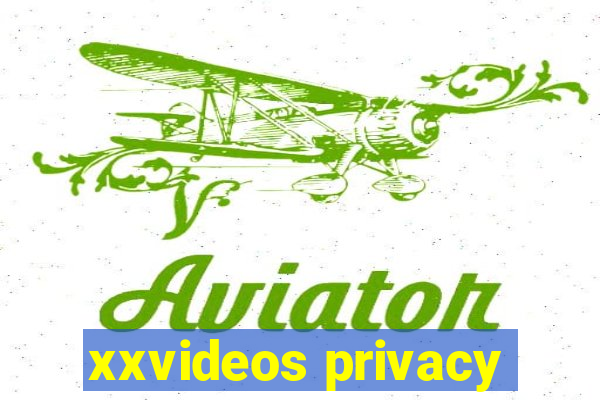 xxvideos privacy